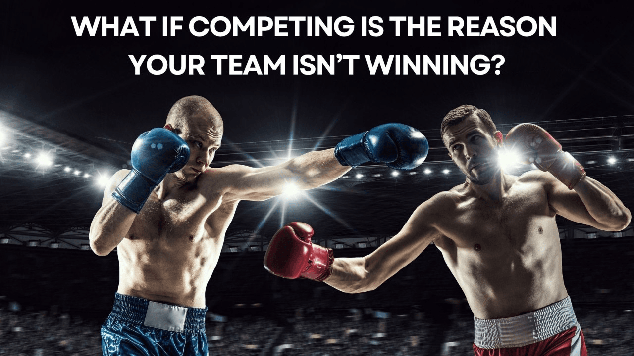 Article cover image for "What If Competing Is the Reason Your Team Isn't Winning?"